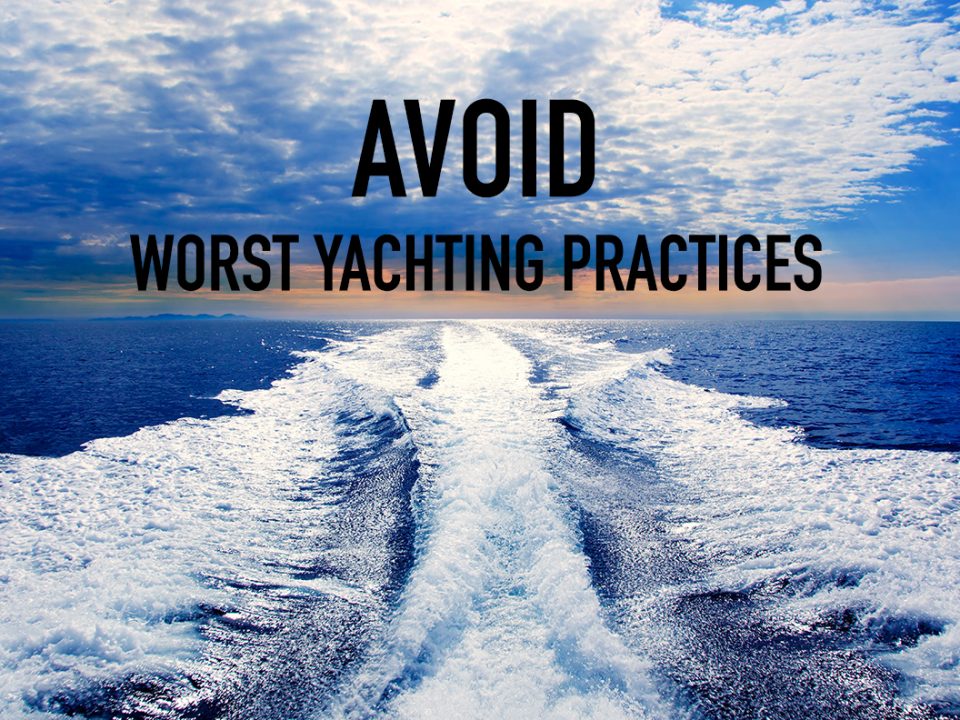 avoid worst yachting practices
